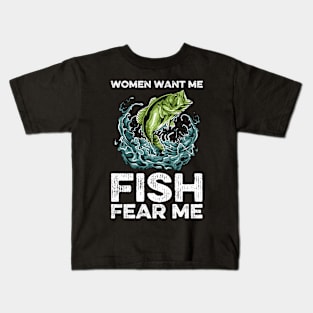 Women Want Me, Fish Fear Me Fishing Kids T-Shirt